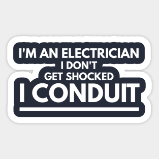 I DON'T GET SHOCKED I CONDUIT - electrician quotes sayings jobs Sticker